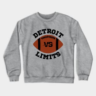 Detroit vs limits Crewneck Sweatshirt